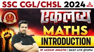 SSC CGL/ CHSL 2024 | Maths Classes By Akshay Awasthi | Maths Introduction Class