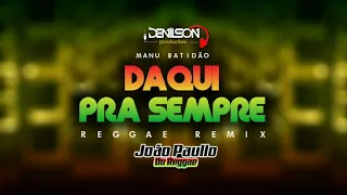 Manu batidão  - Daqui Pra sempre Reggae Remix  @Denilson_producoes  #reggaeremix