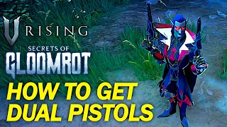 How to Unlock the Dual Pistols in V Rising Secrets of Gloomrot Update