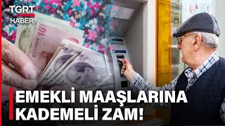 Seçimden Sonra Gözler Zamlarda! Emekli Maaşlarına Kademeli Zam Gündemde – TGRT Haber