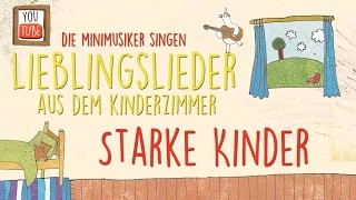 Starke Kinder I Kinderlieder I Lieblingslieder  aus dem Kinderzimmer I Die Minimusiker