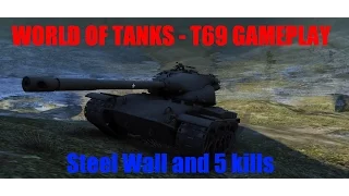 World of Tanks - T69 Gameplay, Steel Wall, 5 Kills