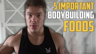 5 "IMPORTANT" Bodybuilding Foods You SHOULD Eat
