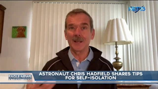 Astronaut Chris Hadfield shares tips for self-isolation