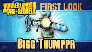 Borderlands The Pre Sequel | First Look Legendary: Bigg Thumppr