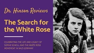 Dr. Hinson Reviews - The Search for the White Rose