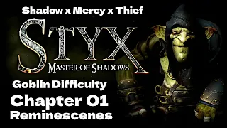 Chapter 1 Reminiscences (Goblin Difficulty) | [#01] Styx Master Of Shadows (09-05-2024)