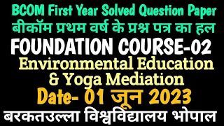 FIRST YEAR BCOM SOLVED QUESTION PAPER👉FOUNDATION COURSE-2📌Barkatullah University Bhopal-Date-2/6/23