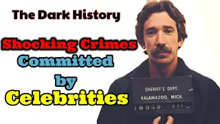 Revealing the Unbelievable: 10 Shocking Crimes Committed by Celebrities