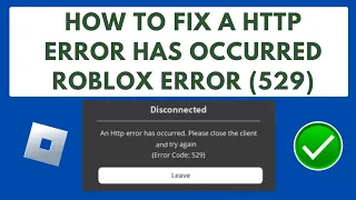 *Fix* A HTTP Error Has Occurred Roblox (Error Code 529)