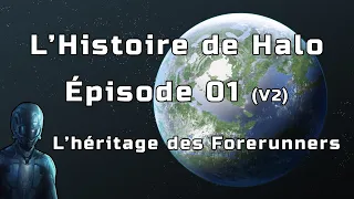 L'Histoire de Halo Épisode 01 (V2) : L'héritage des Forerunners [FR]