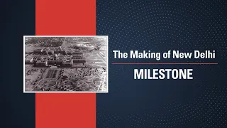 The Making of New Delhi| New Capital of India | Delhi Darbar | Milestone | Making of Modern India