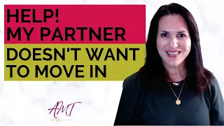 What to Do If Your Partner Won’t Move in Together, Relationships Made Easy Podcast, Episode 171