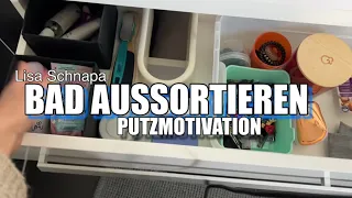 BAD AUSSORTIEREN AUSMISTEN AUFRÄUMEN PUTZEN MOTIVATION PUTZROUTINE