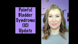 Painful Bladder Syndrome (IC) Update