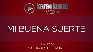 Karaokanta - Los Tigres del Norte - Mi buena suerte