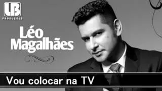 Vou colocar na TV - Léo Magalhães 2013