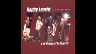 RAPHY LEAVITT Y SU ORQ LA SELECTA ME VOY A DECLARAR