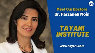 "Meet Our Doctors" Dr. Farzaneh Moin | Tayani Institute