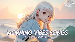 Morning Vibes Songs 🌻 Chill Spotify Playlist Covers | Romantic English Songs With Lyrics