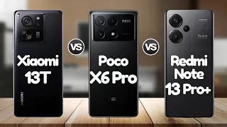 Poco X6 Pro Vs Xiaomi 13T Vs Redmi Note 13 Pro Plus | @Eficientechs👈👀