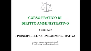 20. I PRINCIPI DELL'AZIONE AMMINISTRATIVA