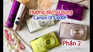 Canon IXY 600F | Hướng dẫn sử dụng máy ảnh Canon IXY 600F | Máy ảnh vintage máy ảnh giá rẻ phần 2