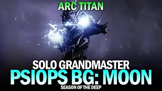 Solo Grandmaster Nightfall - PsiOps Battleground Moon (Arc Titan) [Destiny 2 Season of the Deep]