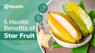 5 Health Benefits of Star Fruit