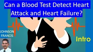 Can a Blood Test Detect Heart Attack and Heart Failure? Intro