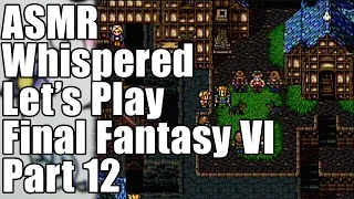 ASMR Whispered Let's Play Final Fantasy VI - Part 12