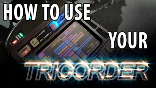 How to use your Tricorder