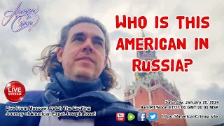 Live From Moscow: Catch The Exciting Journey Of @expatamerican3234 Joseph Rose!