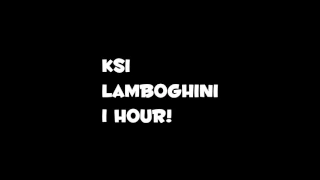 KSI | Lamborghini - 1 Hour!