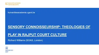 Sensory Connoisseurship: Theologies of Play in Rajput Court Culture (Richard Williams -SOAS, London)