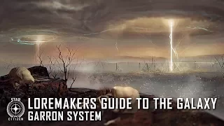 Star Citizen: Loremaker's Guide to the Galaxy - Garron System