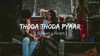 Thoda Thoda Pyaar (Slowed + Reverb) | Stebin Ben | Sidharth Malhotra,Neha Sharma | 