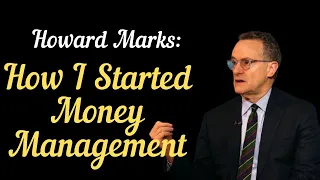 Howard Marks :How I started Money Management