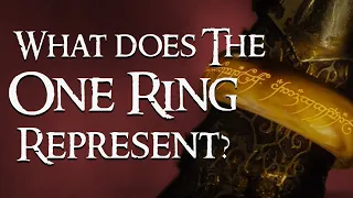 What does the One Ring represent? | Lord of the Rings