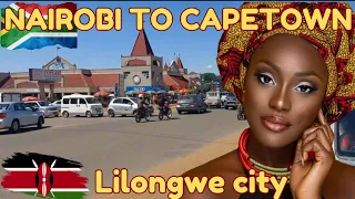 THE BEAUTY OF LILONGWE -MALAWI 🇲🇼 .NAIROBI  KENYA 🇰🇪 TO SOUTH AFRICA 🇿🇦 BY ROAD. EPISODE 008