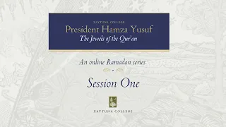 President Hamza Yusuf: The Jewels of the Qur'an Session 1
