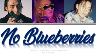 DPR IAN - No Blueberries (ft. DPR LIVE, CL) (Color Coded Lyrics Eng/Rom/Han/가사)