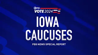 Iowa Caucuses - PBS News Special Report