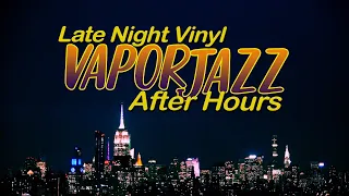 Late Night Lofi After Hours Vinyl | Relaxing Jazz Vaporwave | Worn Vinyl Record Simulation