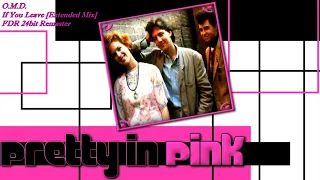 If You Leave [Extended Mix] - O.M.D. - Pretty In Pink