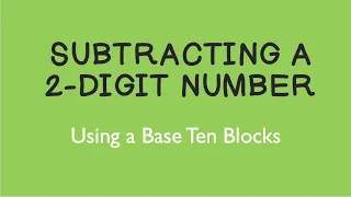Subtracting a 2-Digit Number Using Base Ten Blocks
