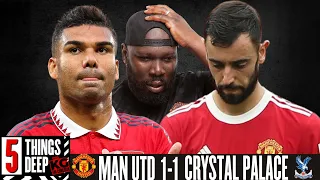 5 Things Deep - Man Utd Crystal Palace (1:1) Points Dropped #Gutted