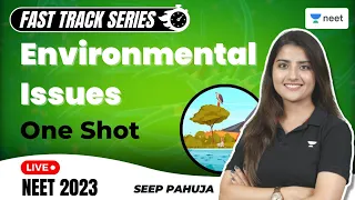 Environmental Issues in One Shot | Fast Track Series for NEET 2023 | Seep Pahuja