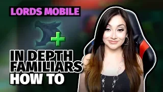 Lords Mobile : In Depth FAMILIARS How To Guide