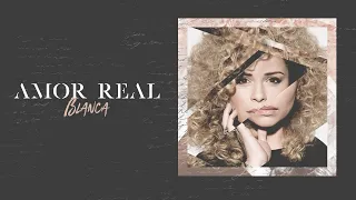 Blanca - Amor Real (Official Lyric Video)